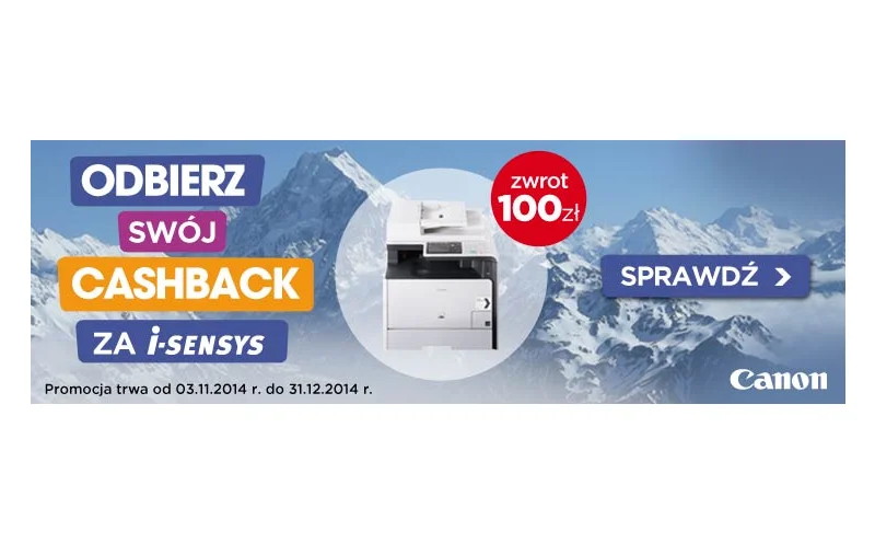 Odbierz swój CASHBACK za Canon I-SENSYS - zwrot pieniędzy do 100 PLN!