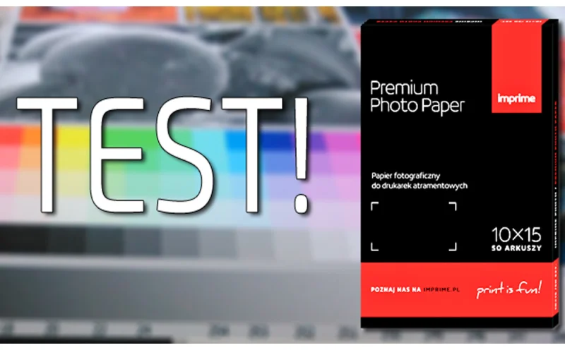 Test nowych papierów Imprime Premium Photo 
