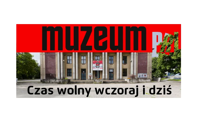 Czas wolny wczoraj i dziś - wernisaż eksperymentu wystawienniczo-edukacyjnego Muzeum PRLu