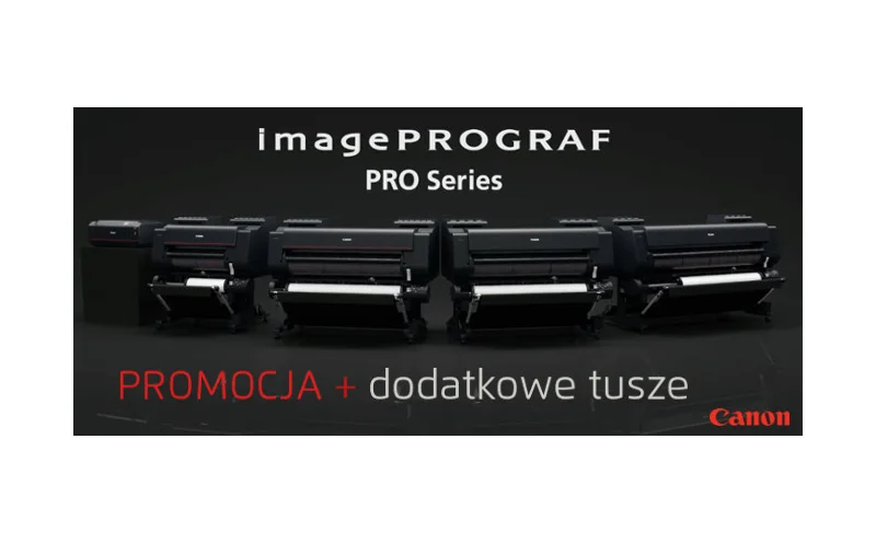 Zyskaj do 4800PLN - Promocja Canon Polska - Dodatkowe tusze do ploterów graficznych serii PRO
