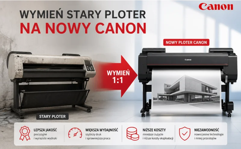 Wymień Stary Ploter na Nowy Canon