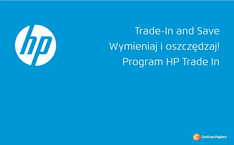 Wymieniaj i oszczędzaj! Program HP Trade In