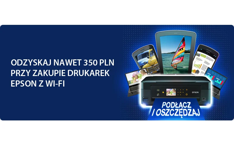 Zwrot nawet 350 PLN* przy zakupie urządzeń Epson z Wi-Fi