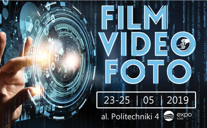 Targi FILM VIDEO FOTO w Łodzi 2019