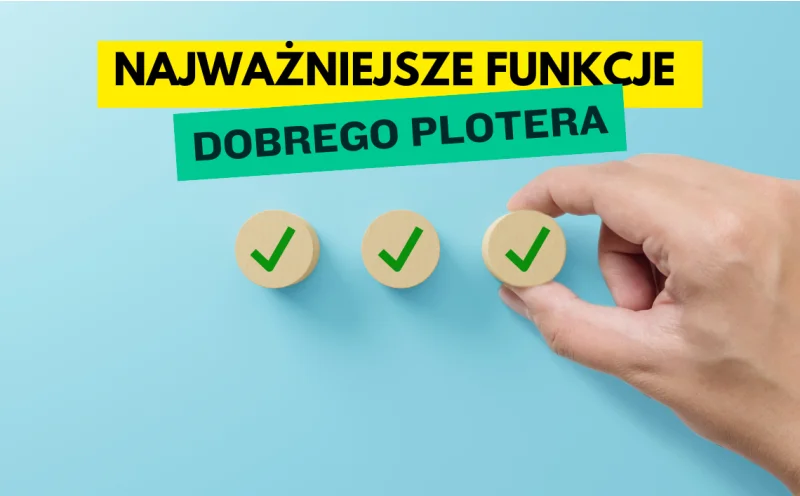 Najważniejsze funkcje dobrego plotera atramentowego